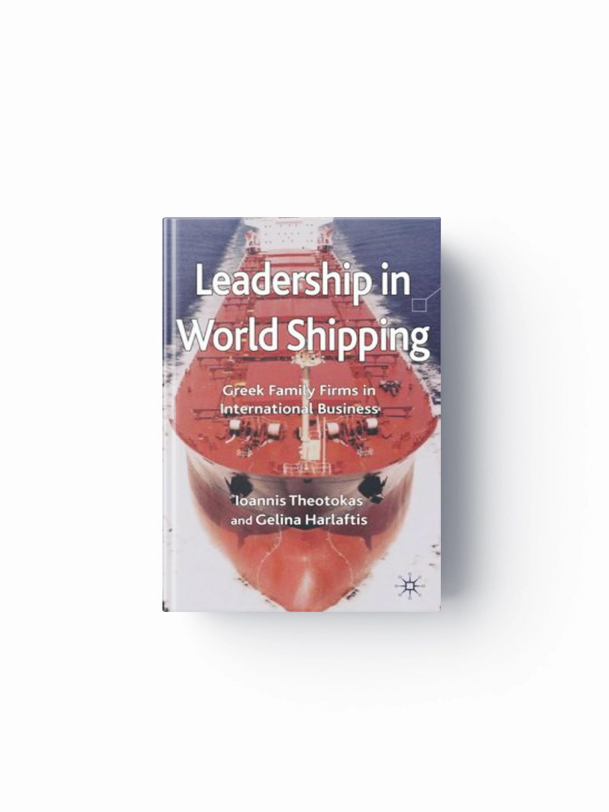 Leadership in World Shipping by G. Harlaftis; I. Theotokas; 9780230576421
