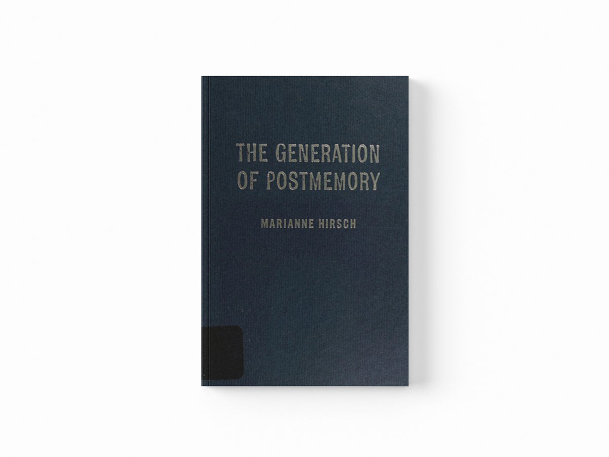 The Generation of Postmemory by Marianne Hirsch; 9780231156530