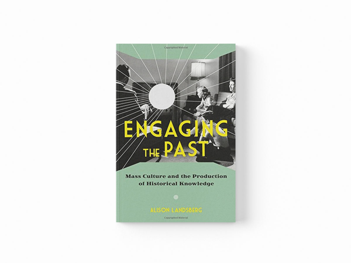 Engaging the Past by Alison Landsberg; 9780231165754