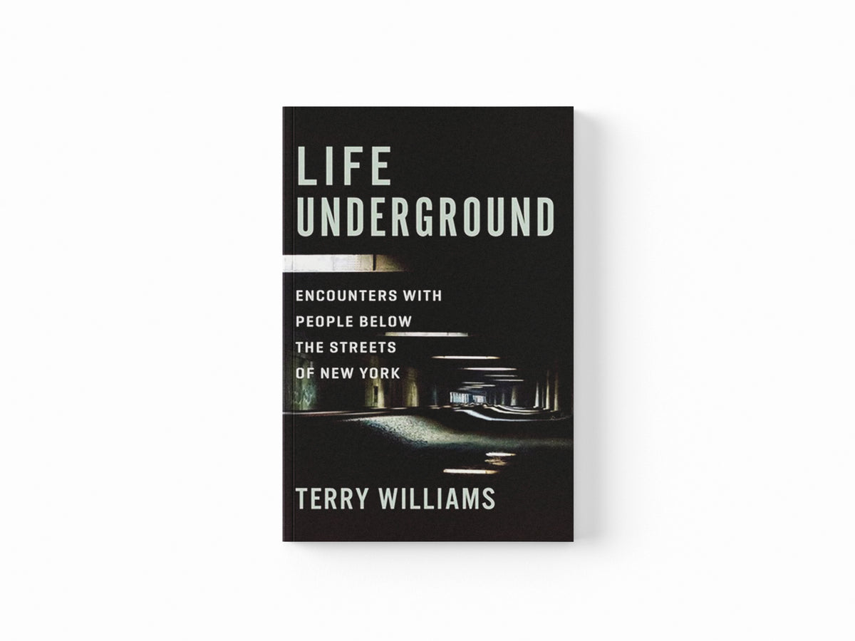 Life Underground by Terry Williams; 9780231177931