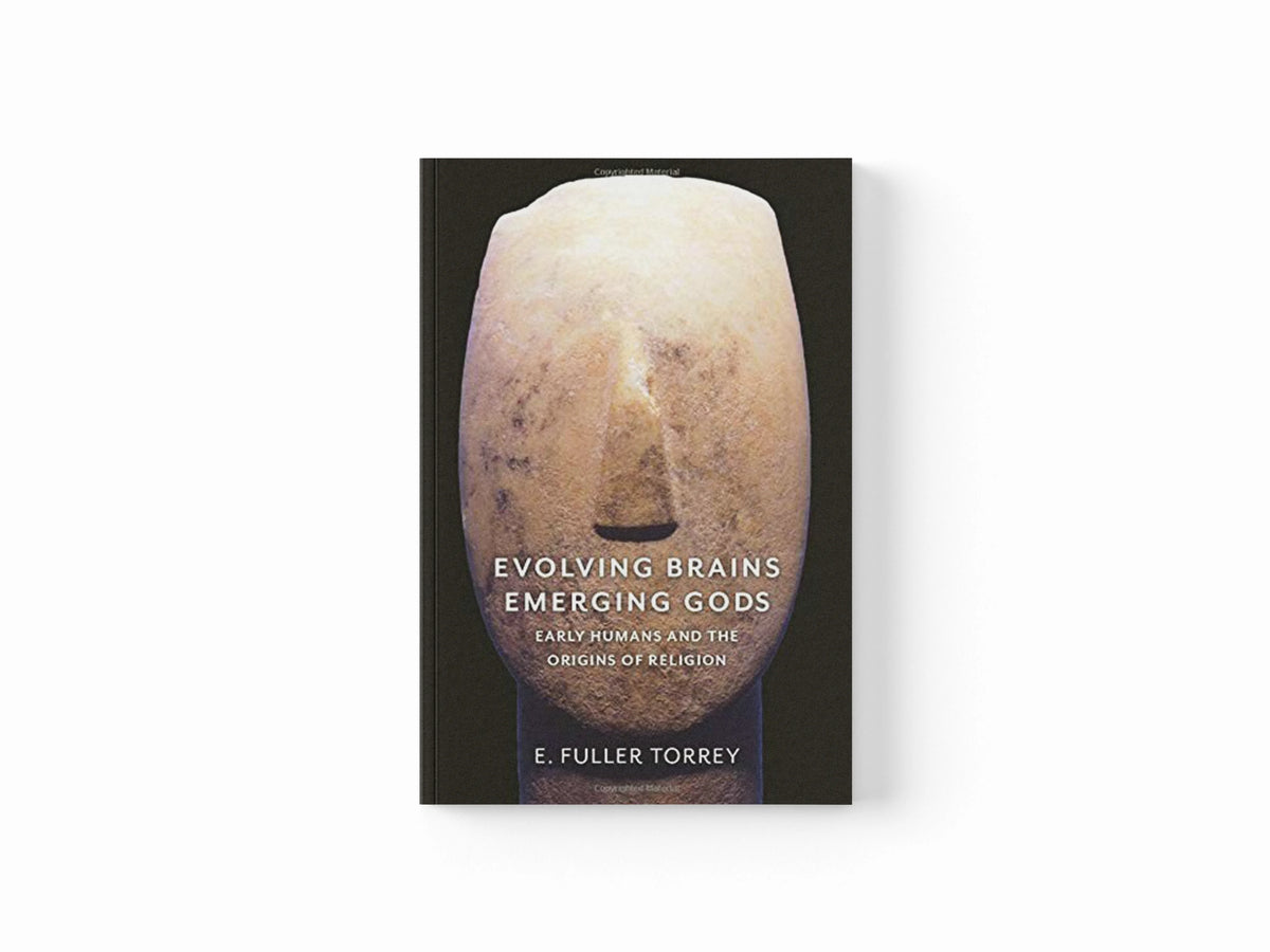 Evolving Brains, Emerging Gods by E. Fuller Torrey; 9780231183376