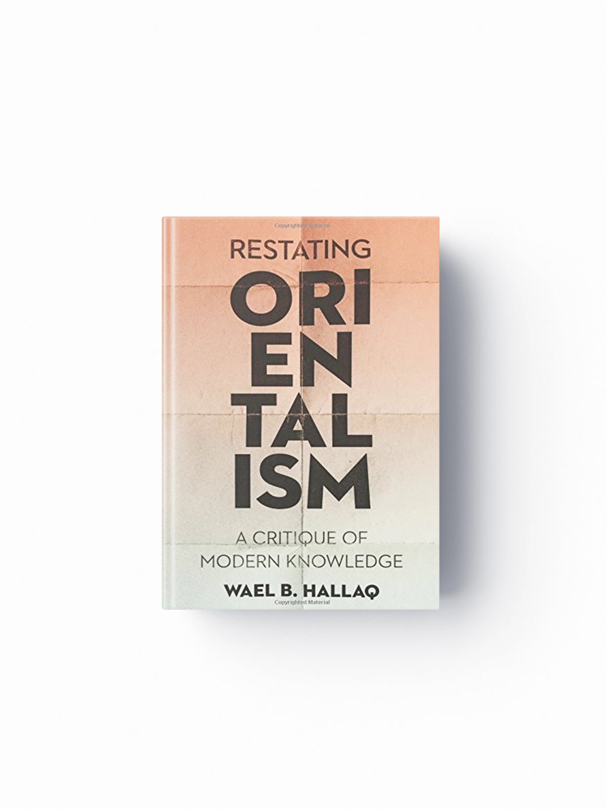 Restating Orientalism by Wael (Columbia University) Hallaq; 9780231187626
