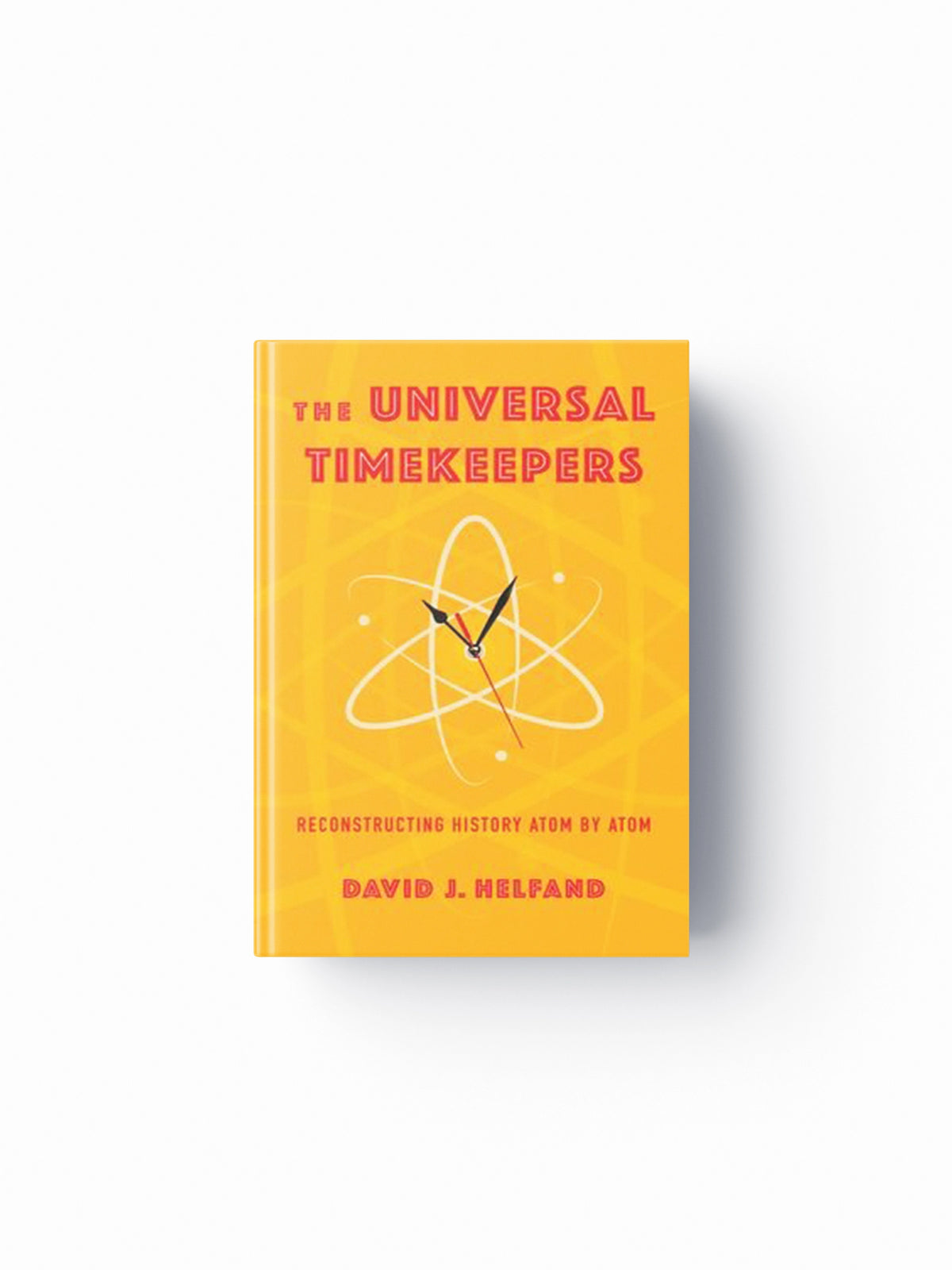The Universal Timekeepers by David Helfand; 9780231210980