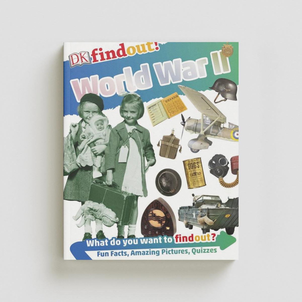 DKfindout! World War II by Dorling Kindersley Ltd; 9780241285145
