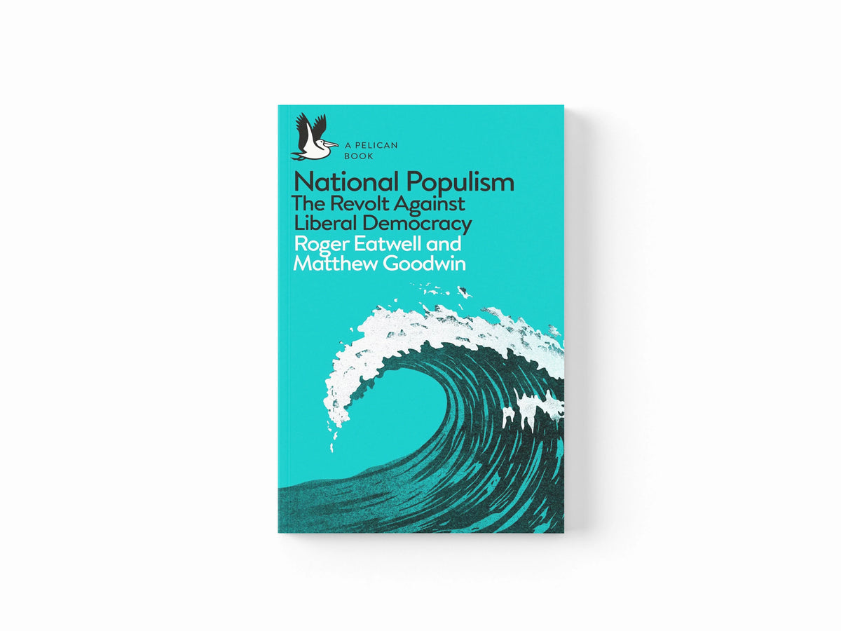 National Populism by Matthew Goodwin; Roger Eatwell; 9780241312001
