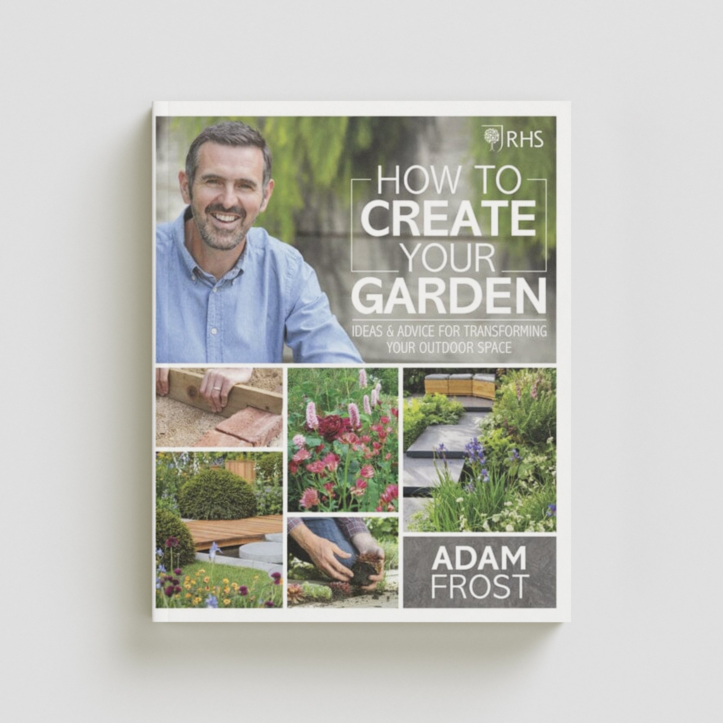 RHS How to Create your Garden by Adam Frost; 9780241332313