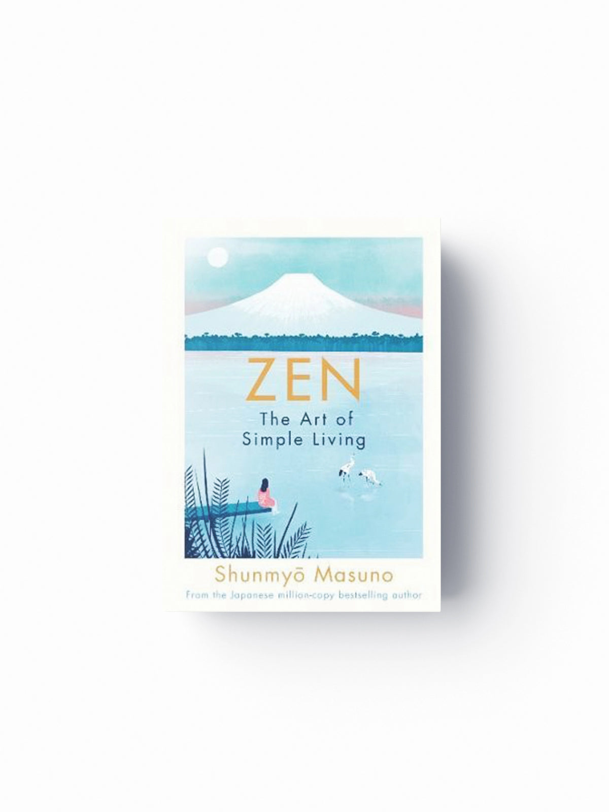 Zen: The Art of Simple Living by Shunmyo Masuno; 9780241371831
