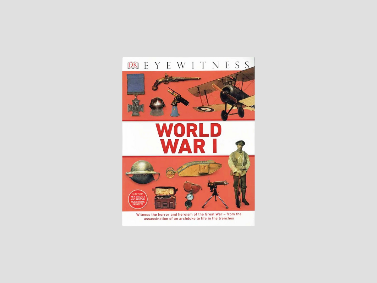 World War I (DK Eyewitness) - Ages 9-12 by DK Children; 9780241380550