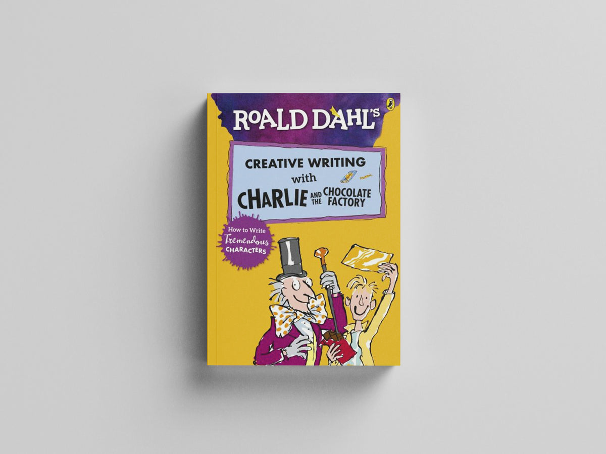 Roald Dahl's Creative Writing with Charlie and the Chocolate Factory: How to Write Tremendous Characters by Penguin Random House Children's UK; 9780241384565