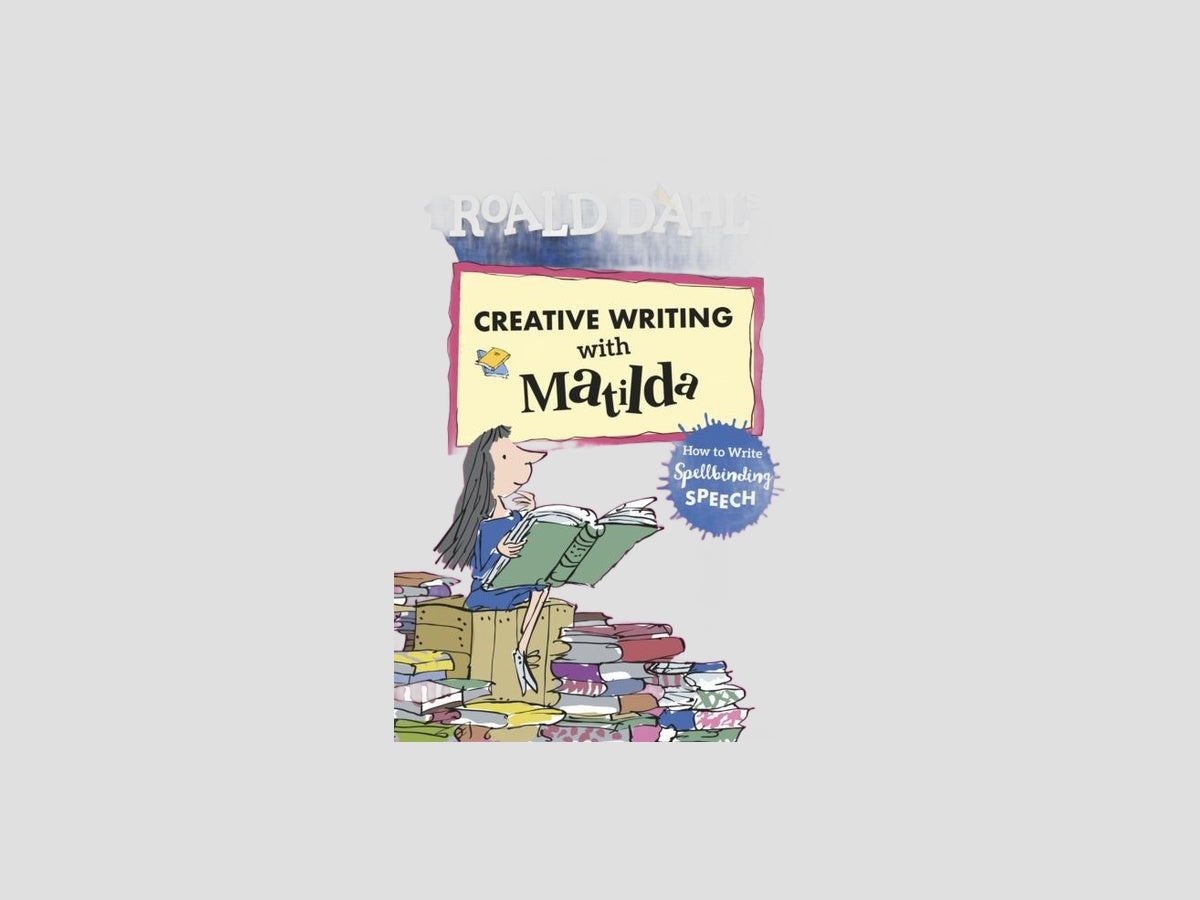 Roald Dahl's Creative Writing with Matilda: How to Write Spellbinding Speech by Roald Dahl; 9780241384589