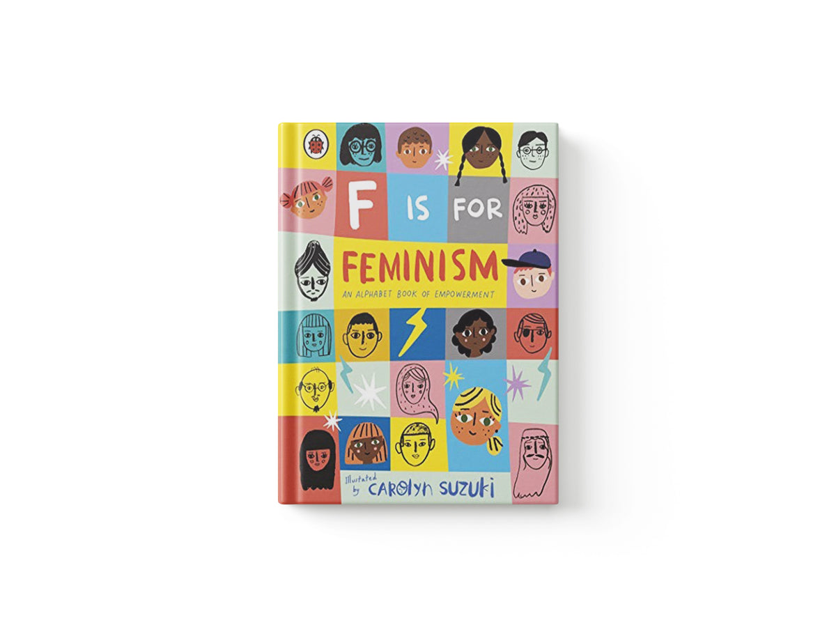 F is for Feminism: An Alphabet Book of Empowerment; 9780241387894