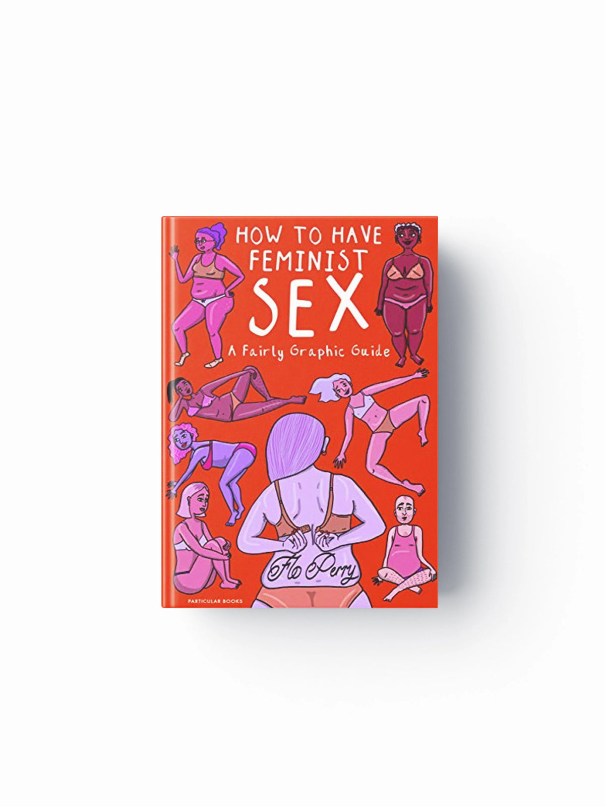 How to Have Feminist Sex by Flo Perry; 9780241391563