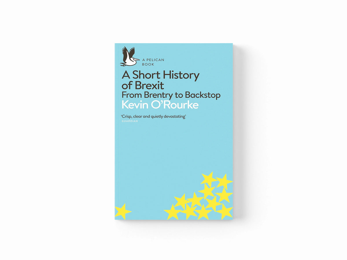 A Short History of Brexit by Kevin O'Rourke; 9780241398234