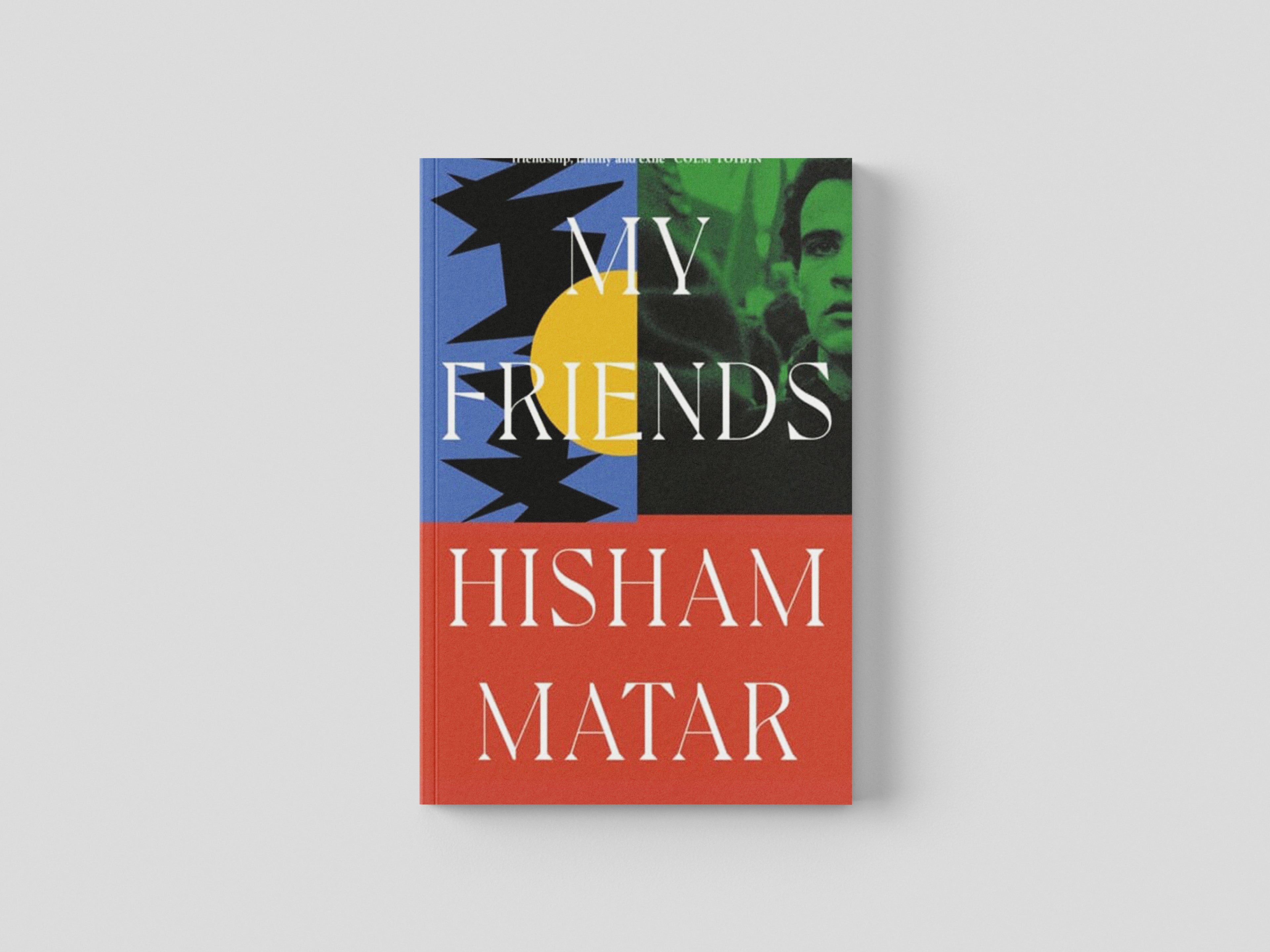 My Friends by Hisham Matar; 9780241409480