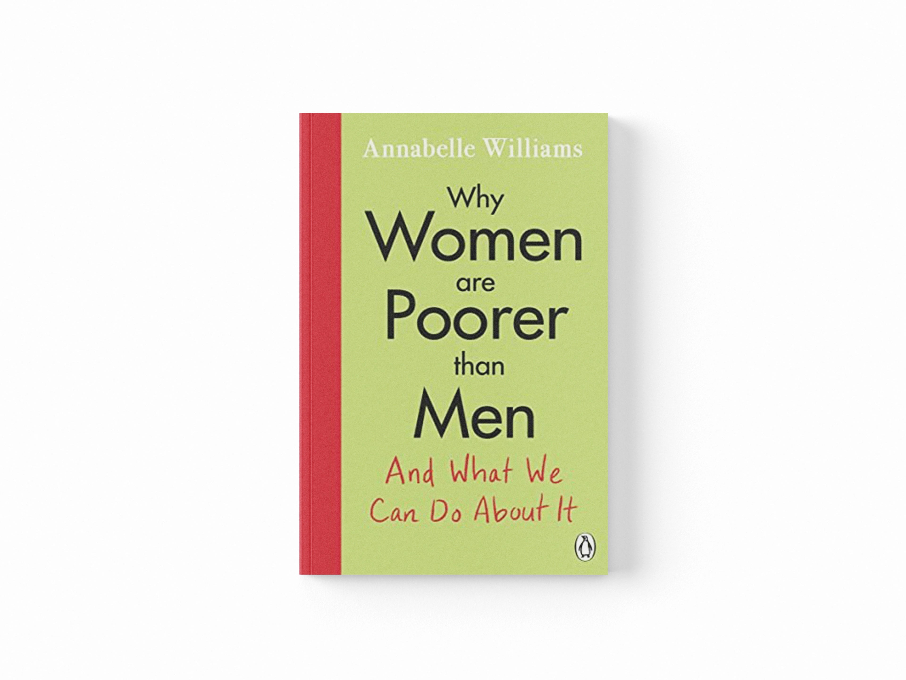 Why Women Are Poorer Than Men and What We Can Do About It by Annabelle Williams; 9780241433171