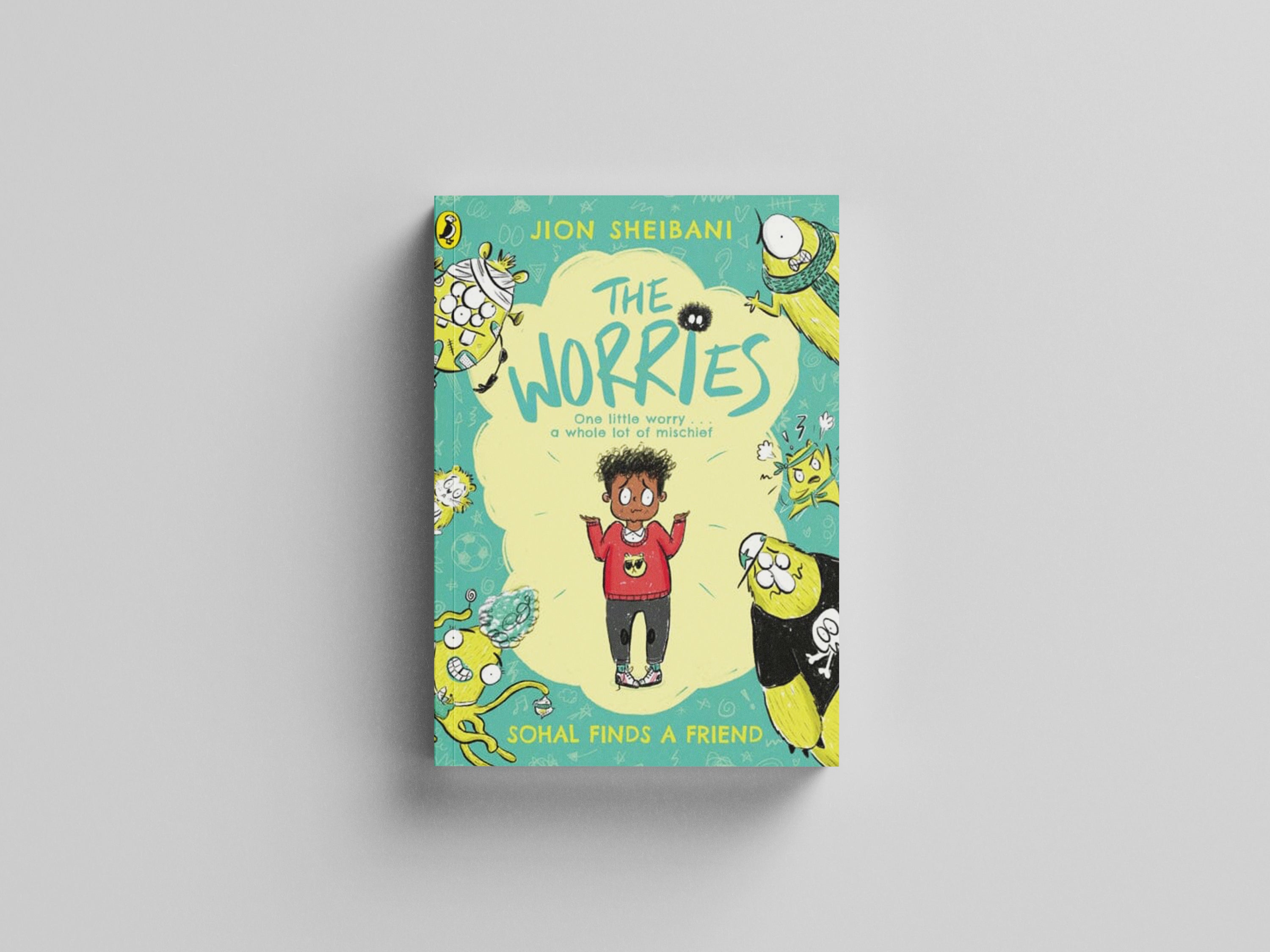 The Worries: Sohal Finds a Friend by Jion Sheibani; 9780241438619