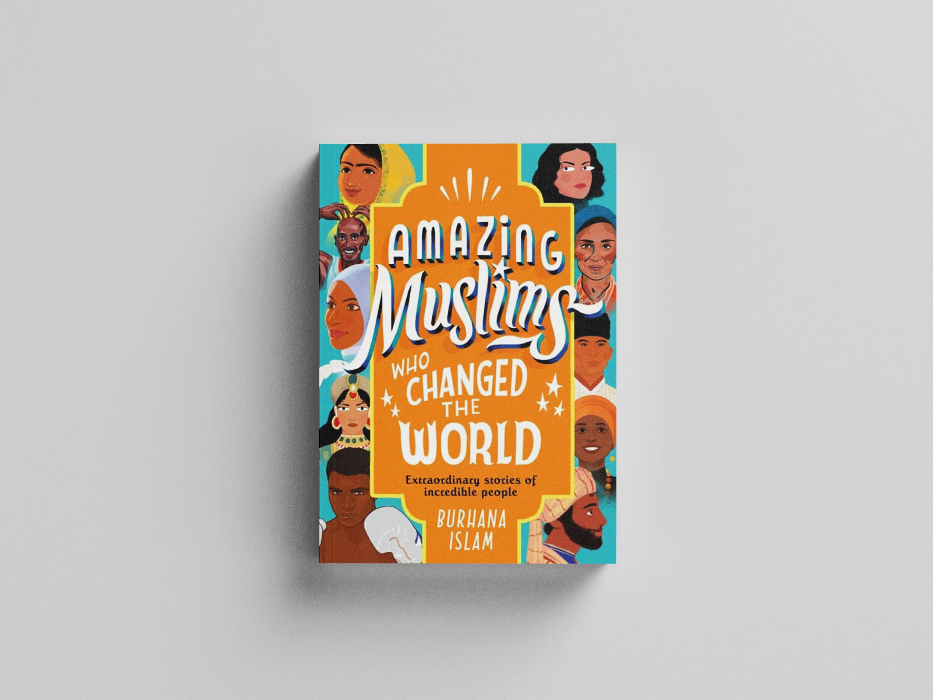 Amazing Muslims Who Changed the World by Burhana Islam; 9780241441800