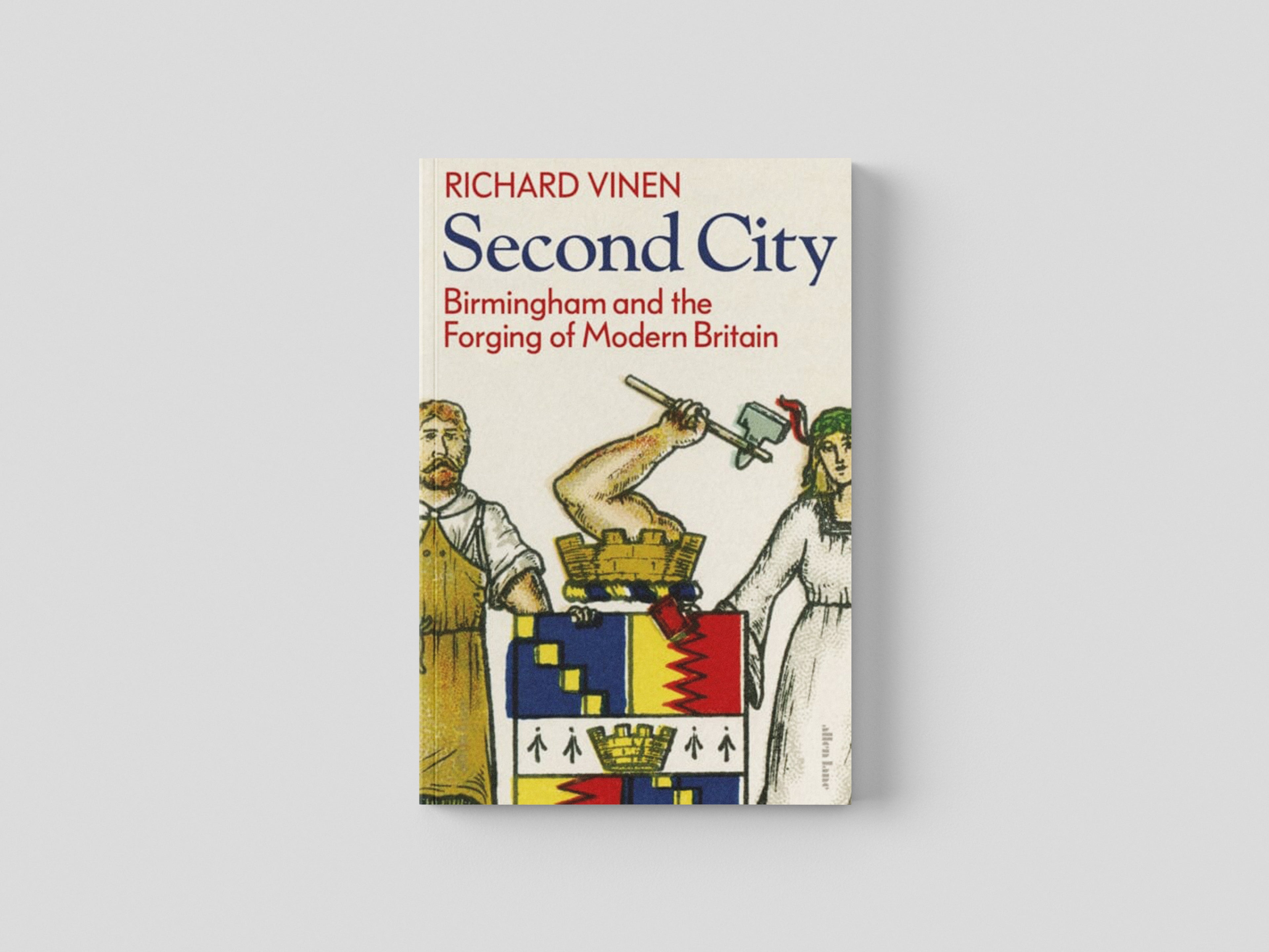 Second City : Birmingham and the Forging of Modern Britain by Penguin Books Ltd; 9780241454534