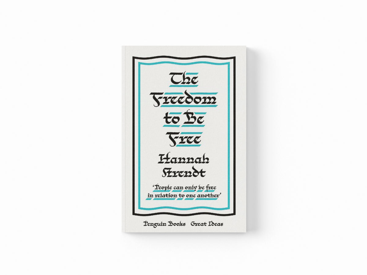 The Freedom to Be Free by Hannah Arendt; 9780241472880