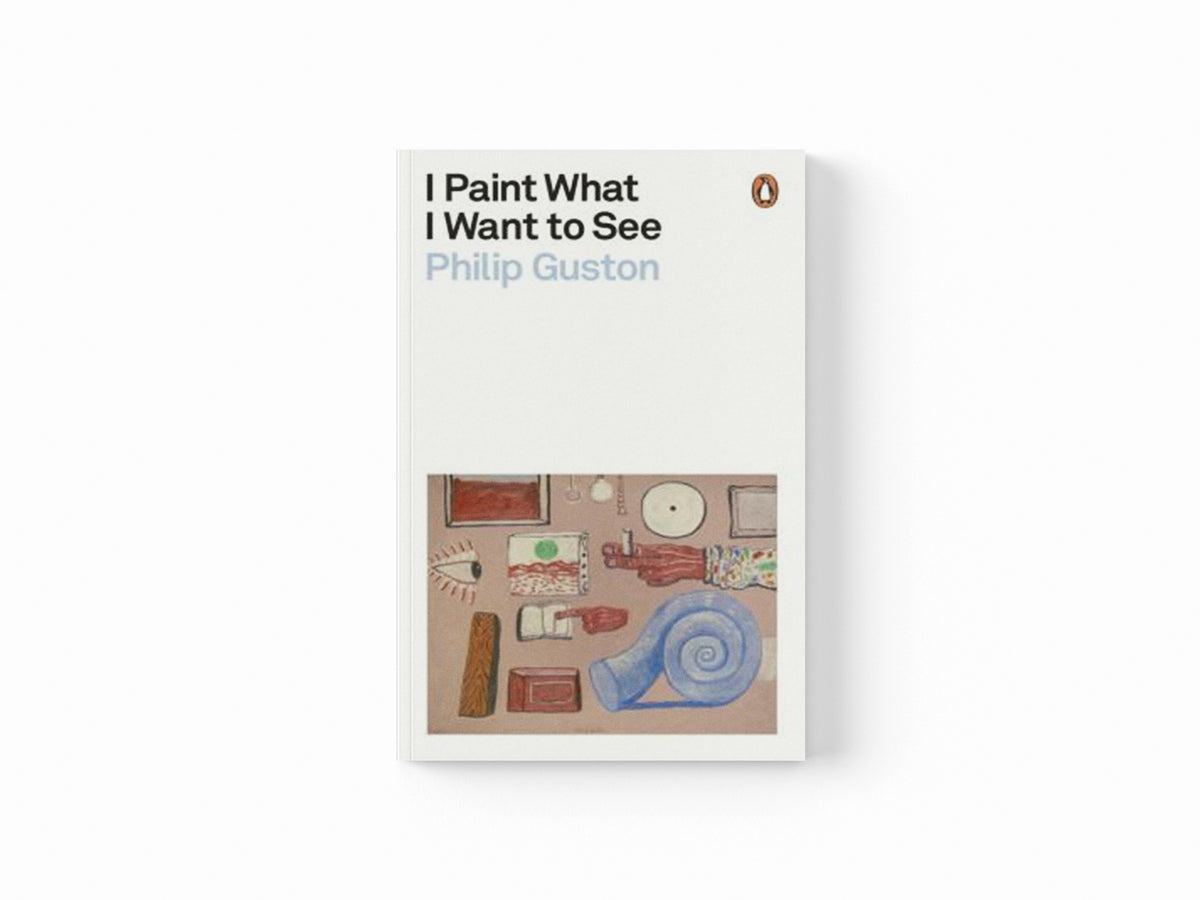 I Paint What I Want to See by Philip Guston; 9780241525715