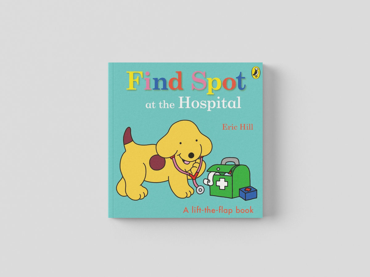 Find Spot at the Hospital by Eric Hill; 9780241531402