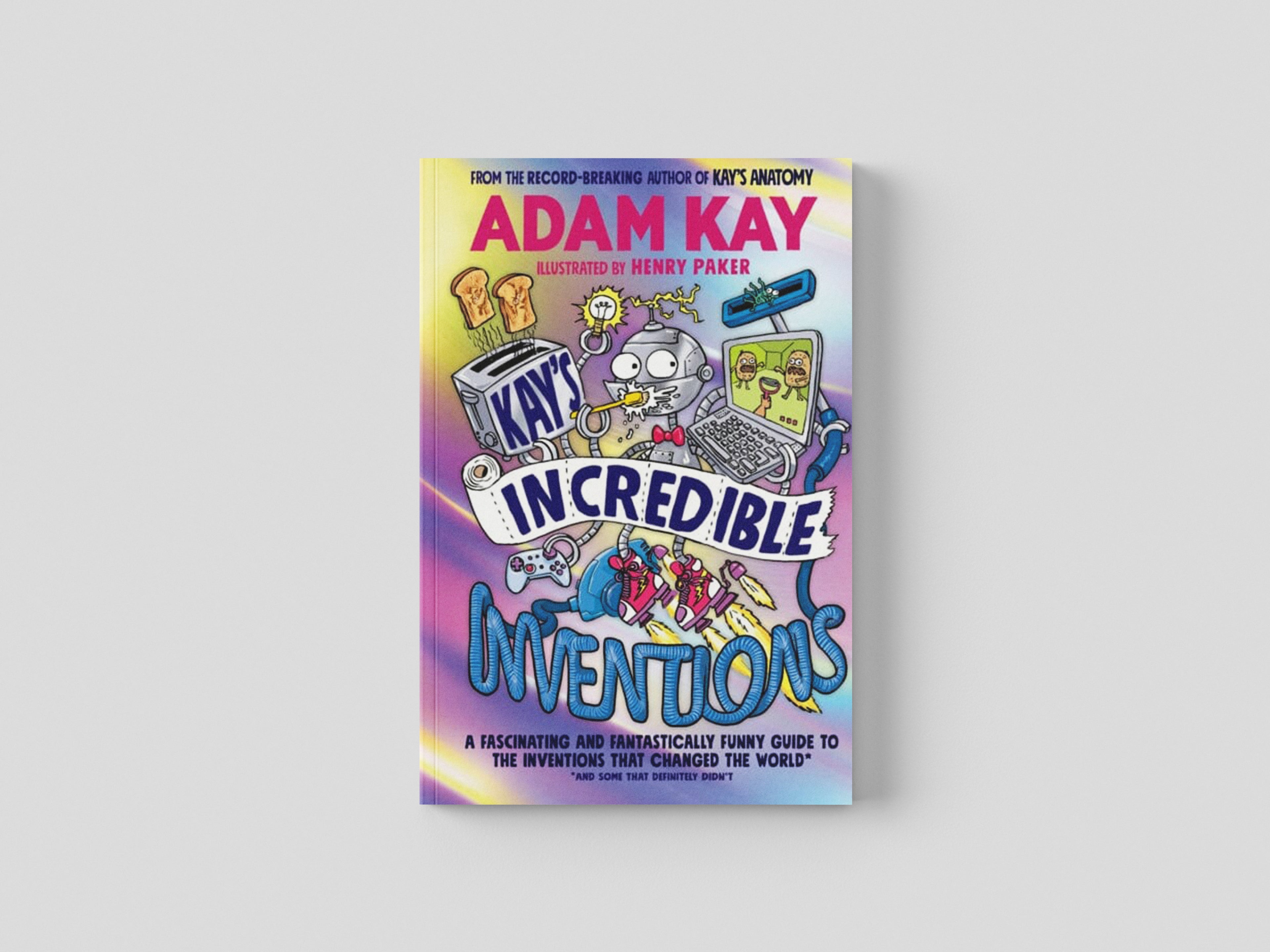 Kay’s Incredible Inventions by Adam Kay; 9780241540787