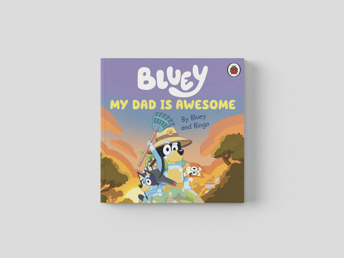 Bluey: My Dad Is Awesome by Bluey; 9780241550670