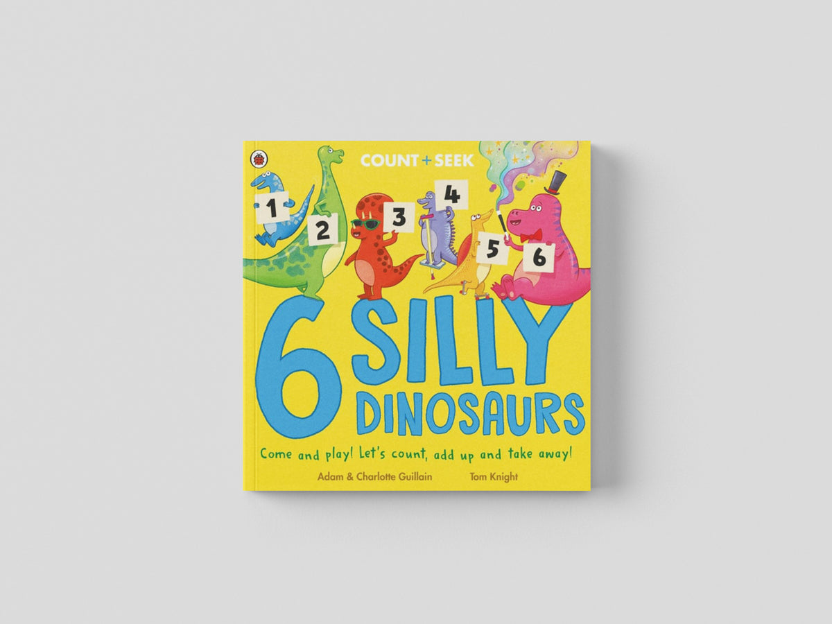 6 Silly Dinosaurs by Adam Guillain; 9780241563472