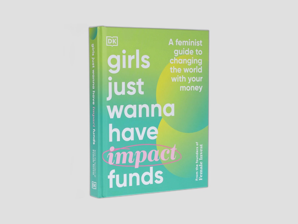 Girls Just Wanna Have Impact Funds by DK; 9780241607817
