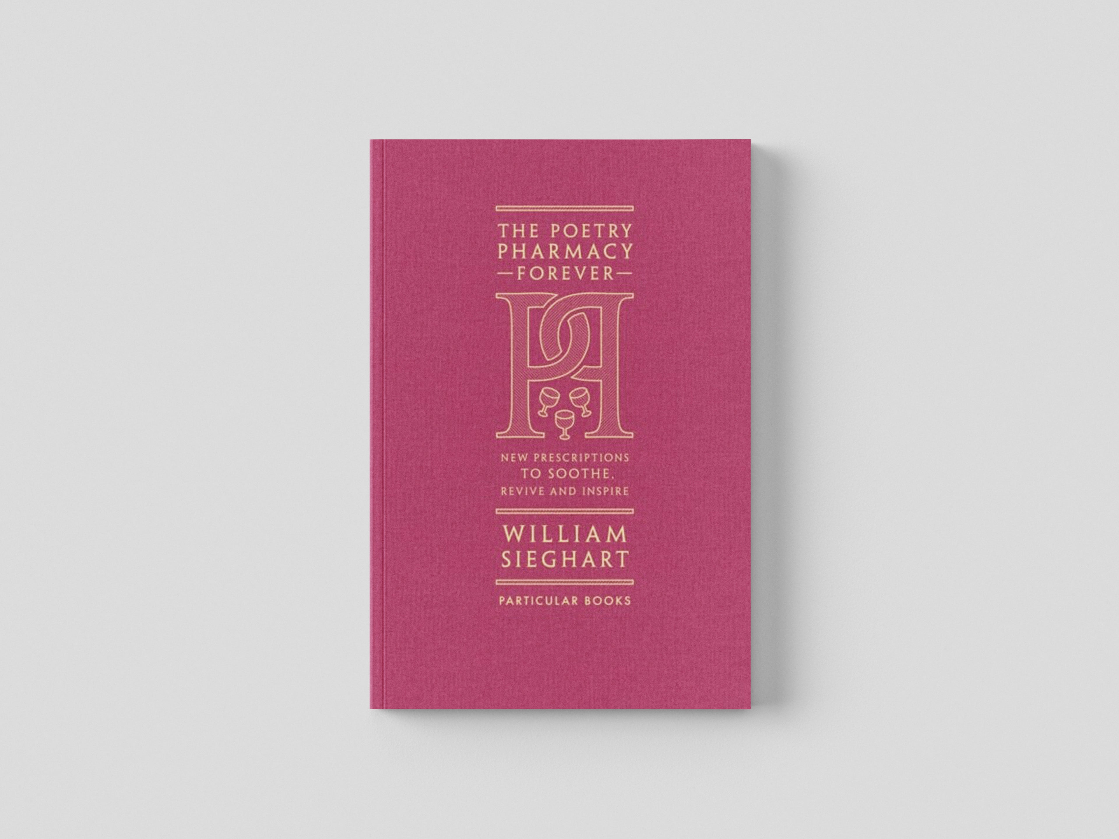 The Poetry Pharmacy Forever by William Sieghart; 9780241611289