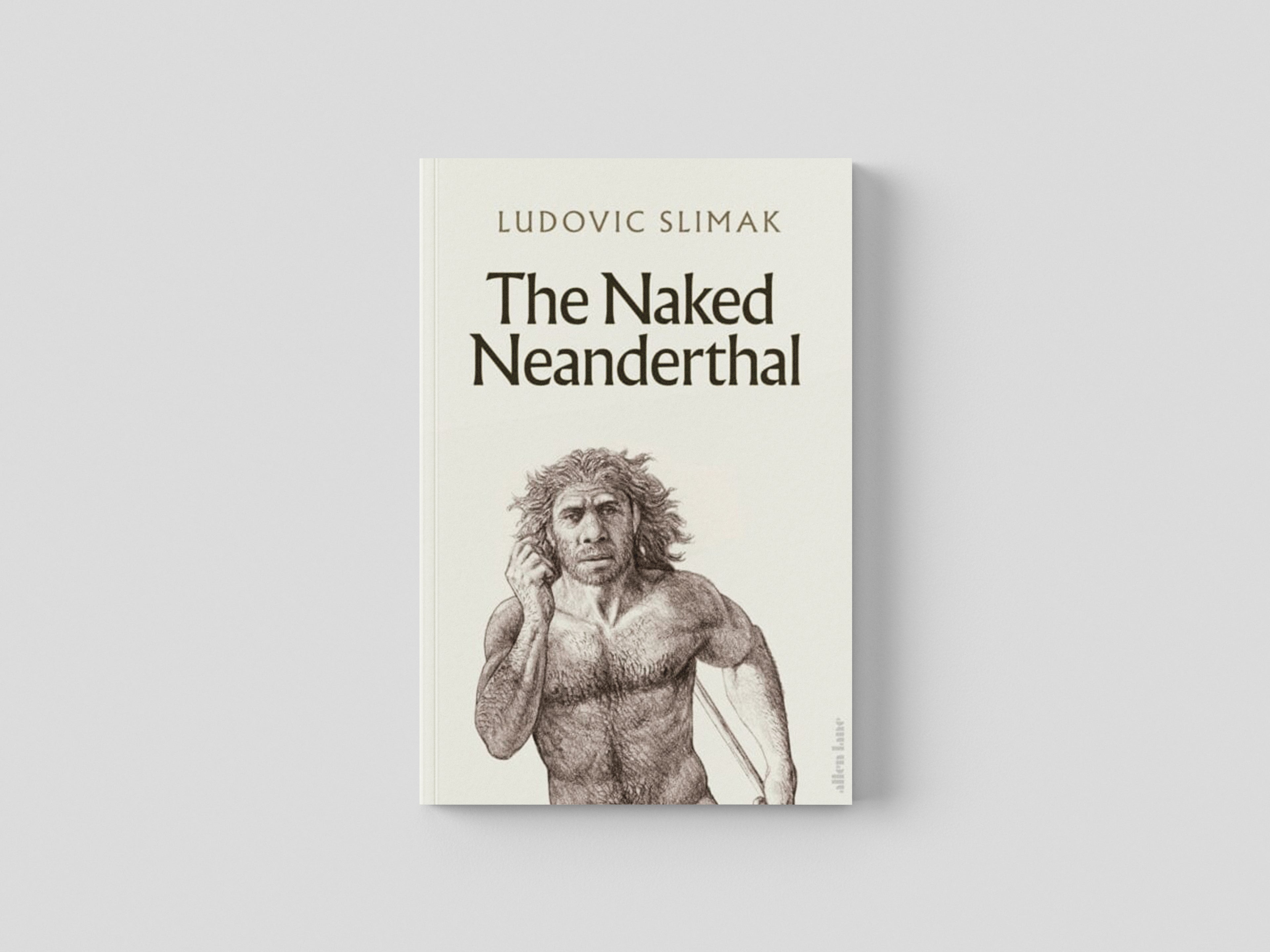 The Naked Neanderthal by Ludovic Slimak; 9780241617663