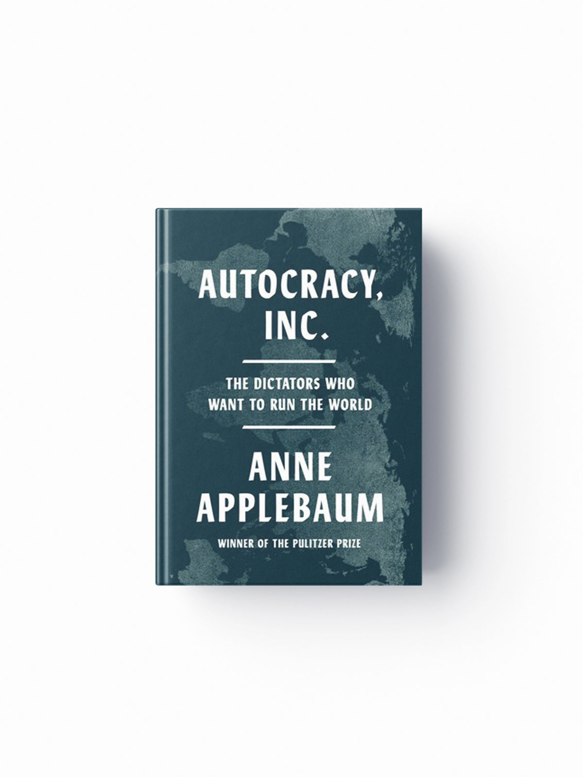 Autocracy, Inc by Anne Applebaum; 9780241627891