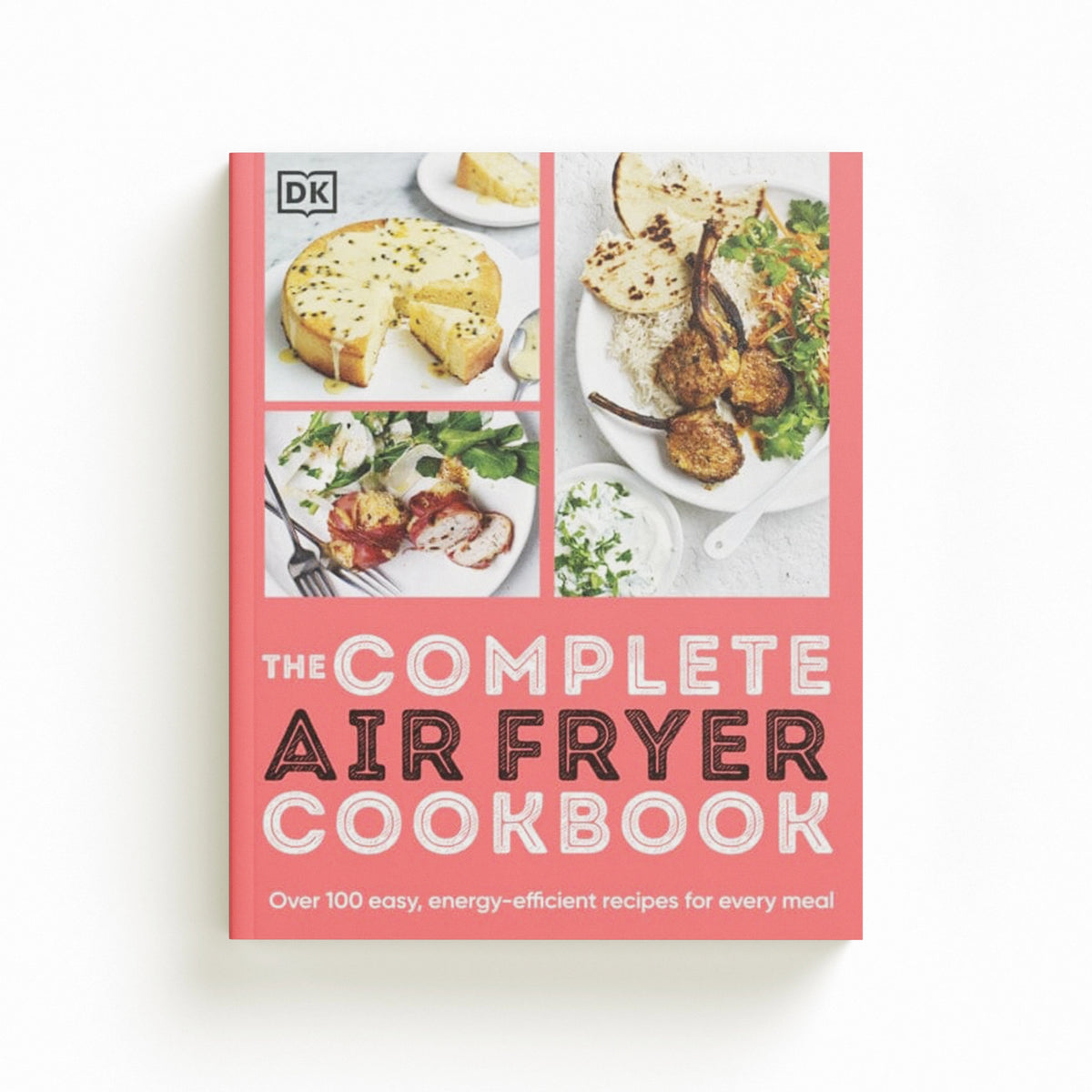 The Complete Air Fryer Cookbook