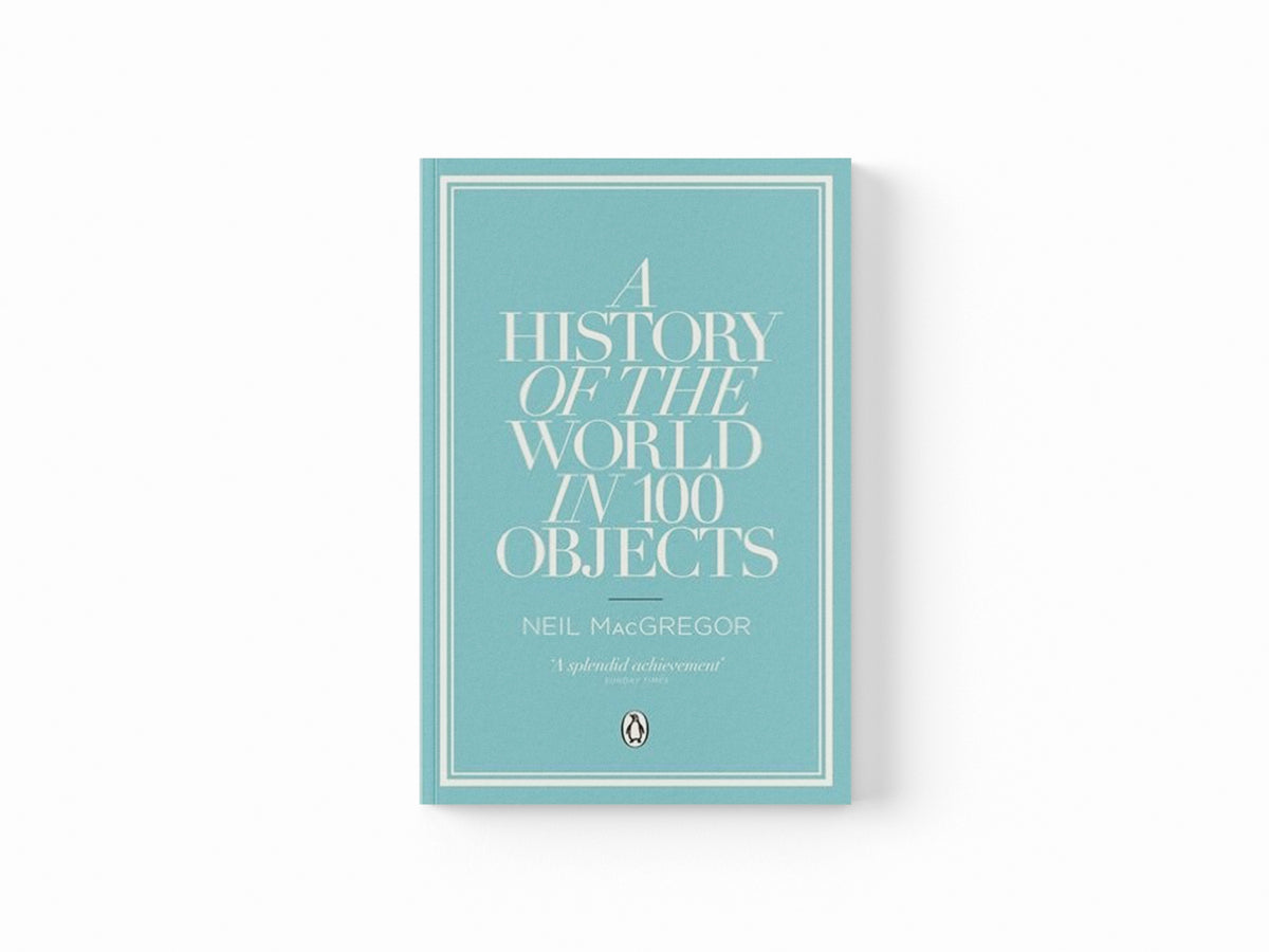 A History of the World in 100 Objects by Dr Neil MacGregor; 9780241951774