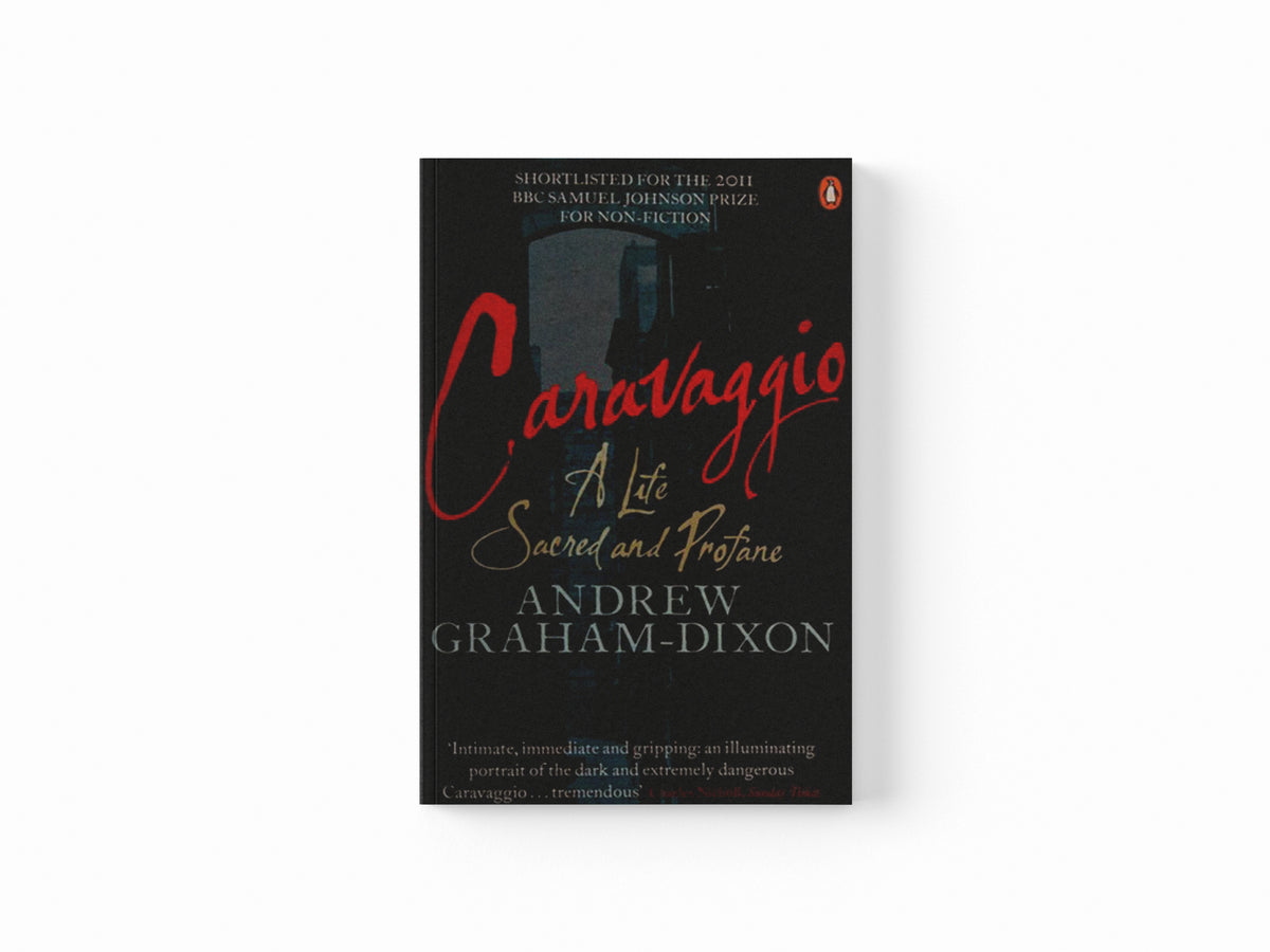 Caravaggio by Andrew Graham Dixon; 9780241954645