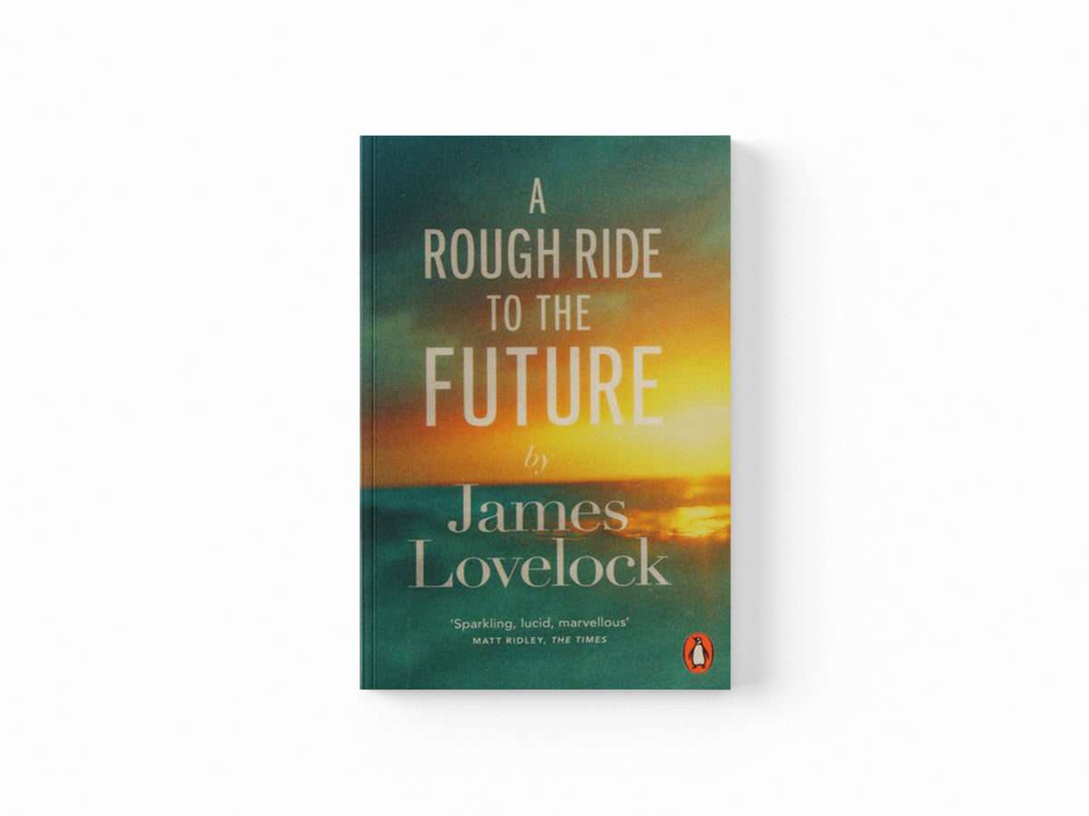 A Rough Ride to the Future by James Lovelock; 9780241961414