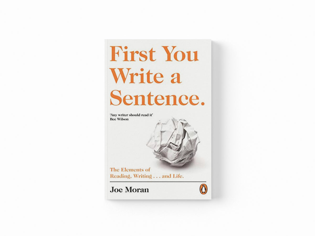 First You Write a Sentence. by Joe Moran; 9780241978511