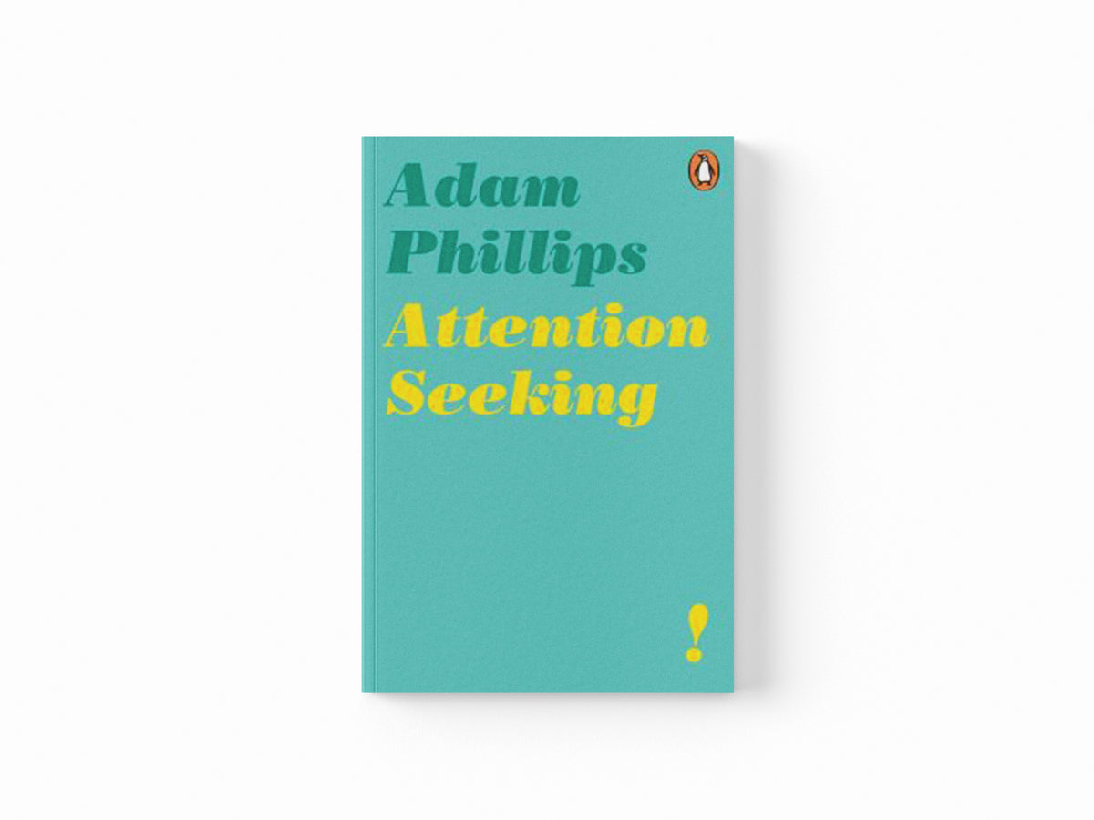 Attention Seeking by Adam Phillips; 9780241986721
