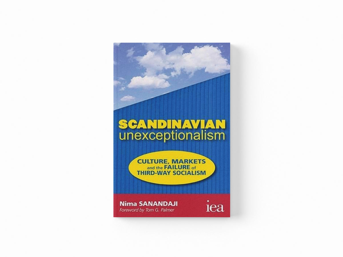 Scandinavian Unexceptionalism by Nima Sanandaji; 9780255367042