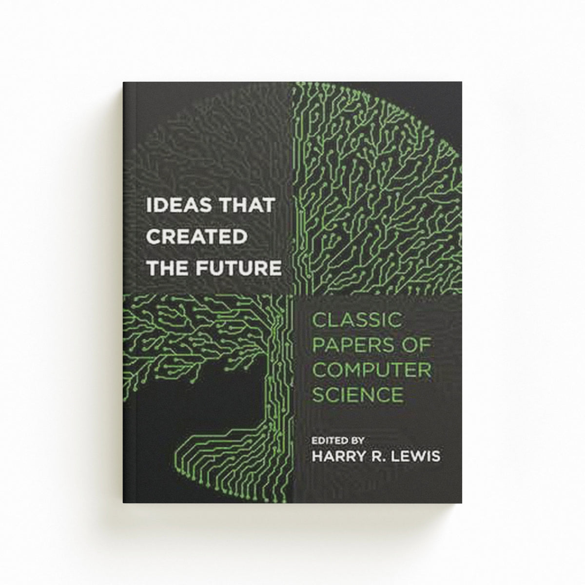 Ideas That Created the Future by Harry Lewis; 9780262045308