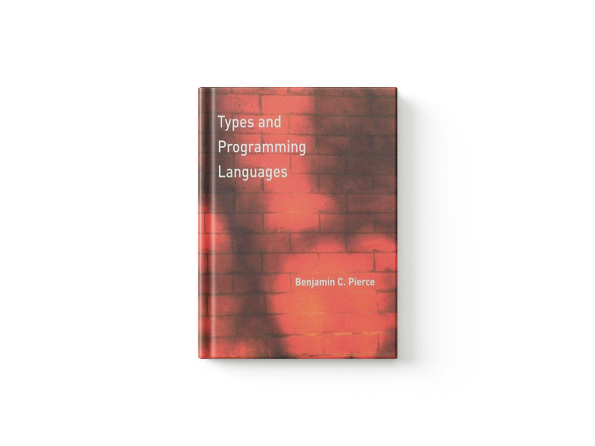 Types and Programming Languages by Benjamin C.  Pierce; 9780262162098