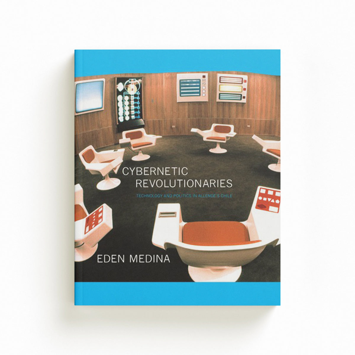 Cybernetic Revolutionaries by Eden  Medina; 9780262525961