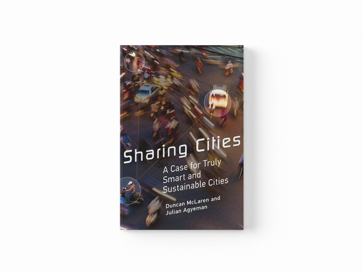 Sharing Cities by Duncan McLaren; Julian (Associate Professor, Tufts University) Agyeman; 9780262533713