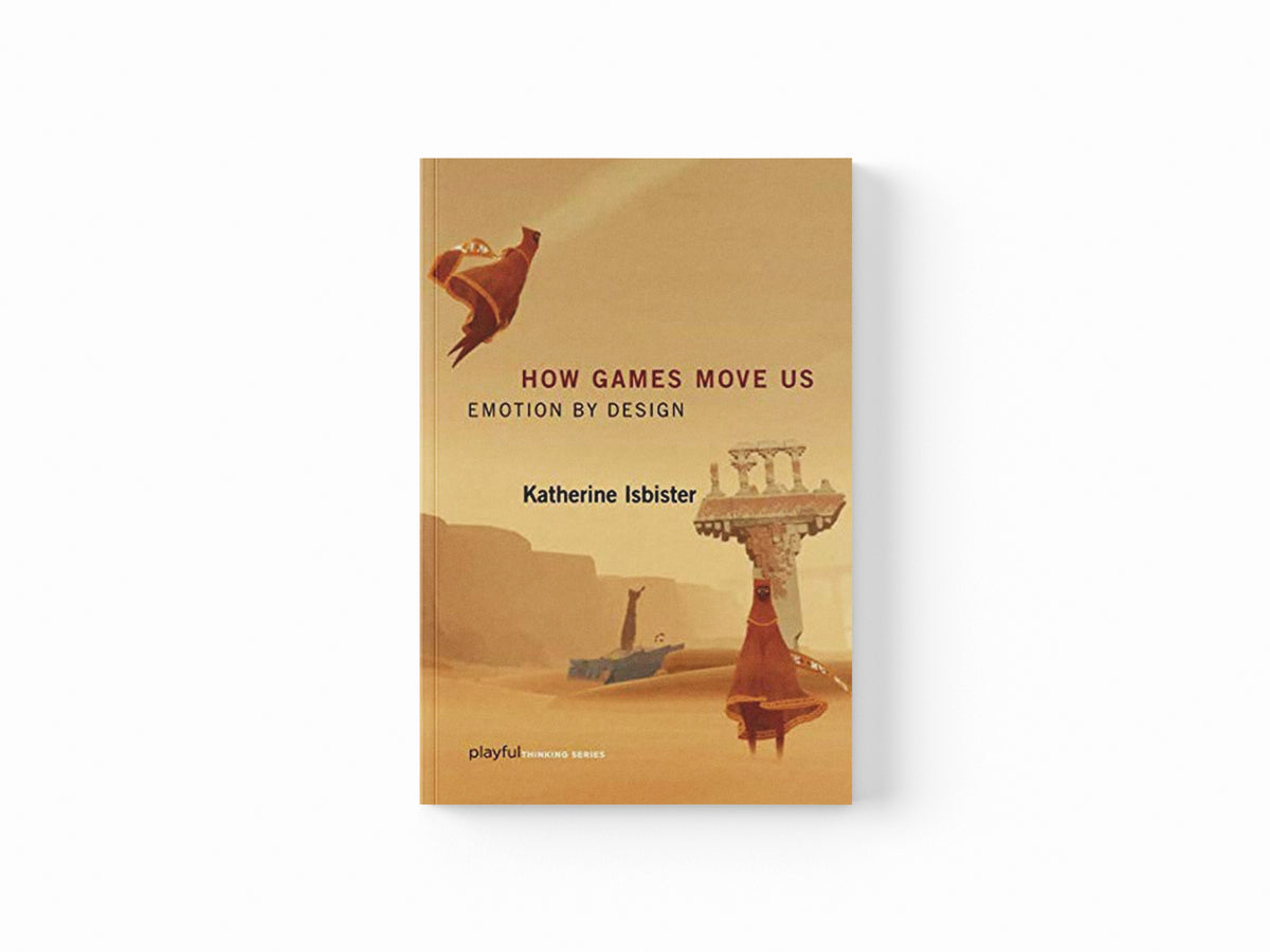 How Games Move Us by Katherine  Isbister; 9780262534451