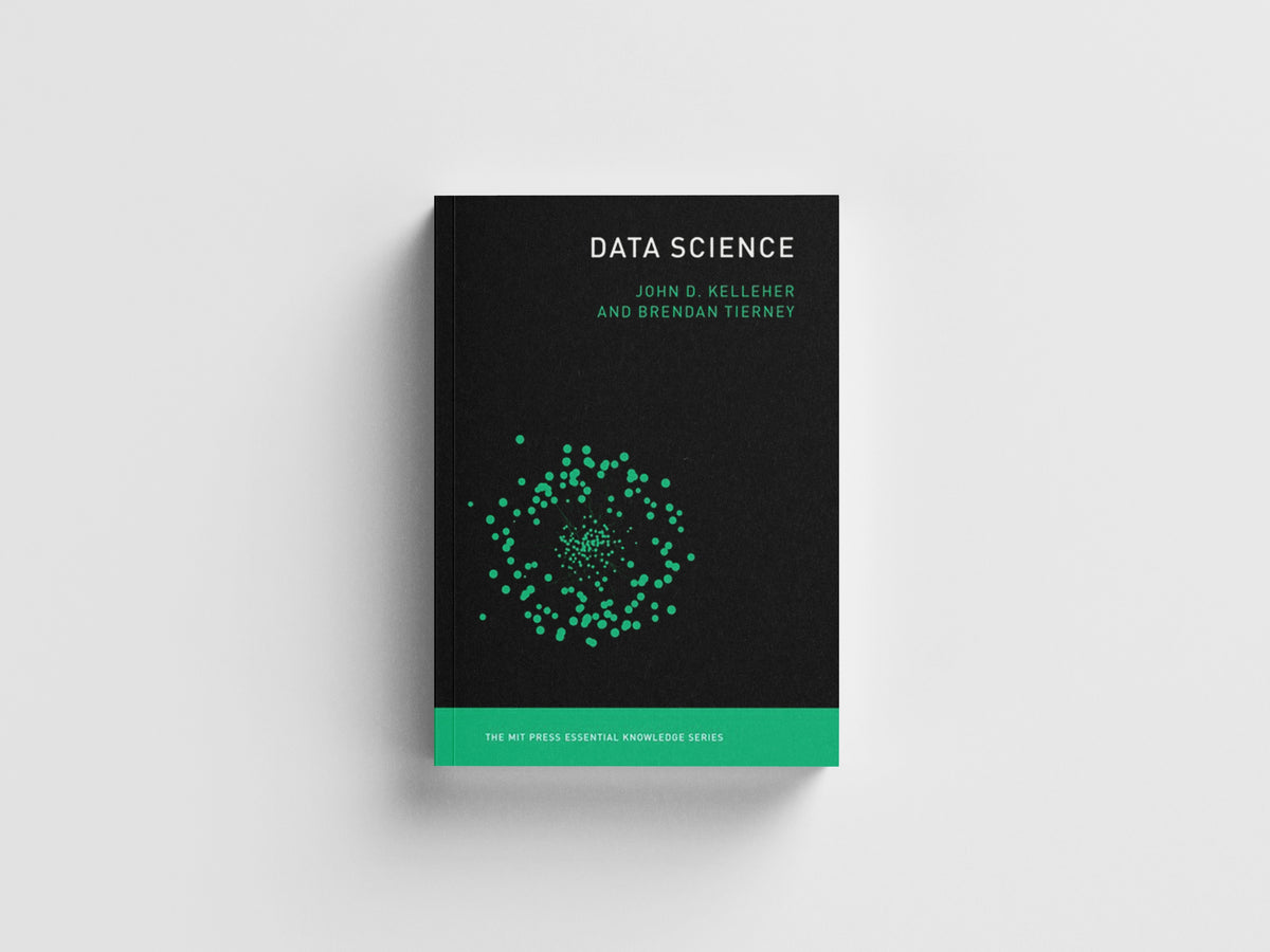 Data Science by Brendan  Tierney; John D.  Kelleher; 9780262535434
