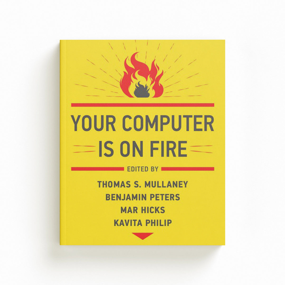 Your Computer Is on Fire by Benjamin Peters; Thomas S. Mullaney; 9780262539739
