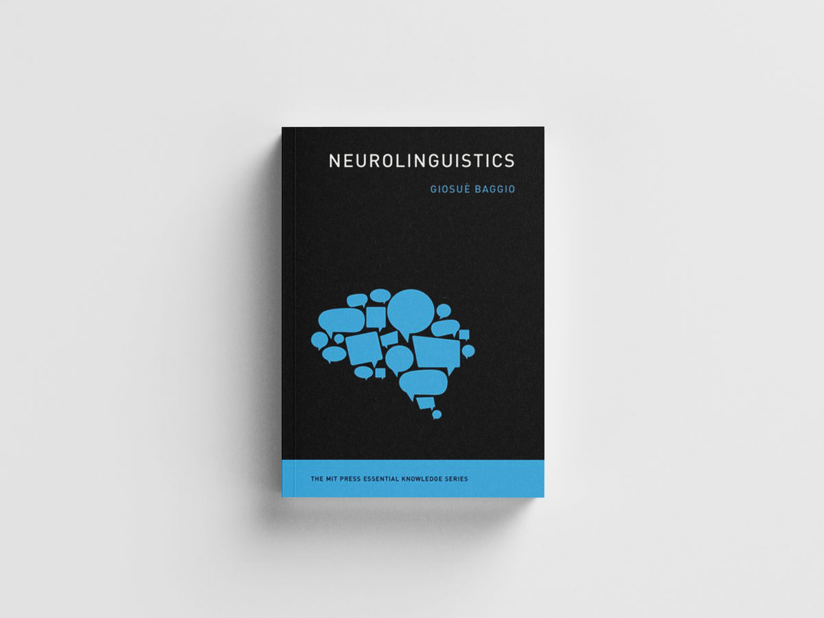 Neurolinguistics by Giosue Baggio; 9780262543262
