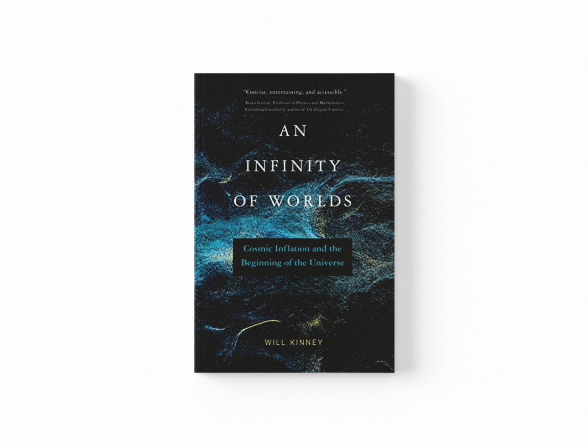 An Infinity of Worlds by Will Kinney; 9780262547222