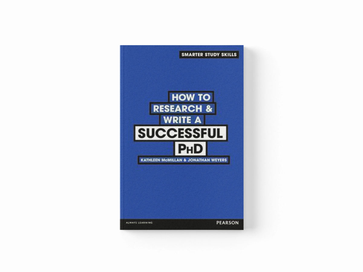 How to Research & Write a Successful PhD by Jonathan Weyers; Kathleen McMillan; 9780273773917