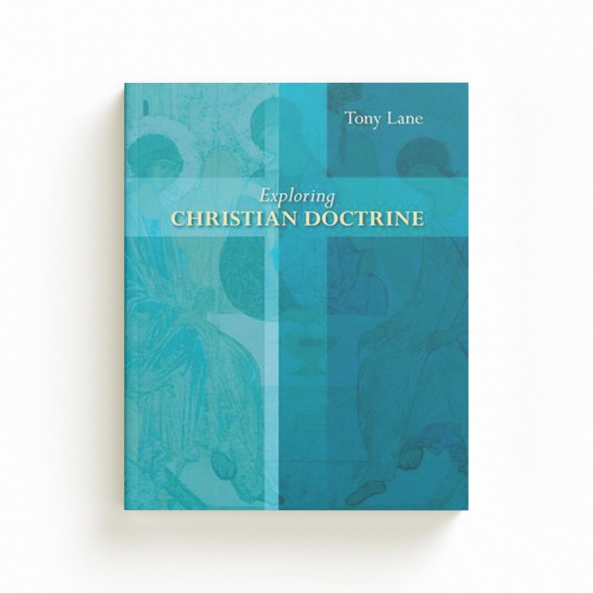 Exploring Christian Doctrine by Professor Tony Lane; 9780281064496
